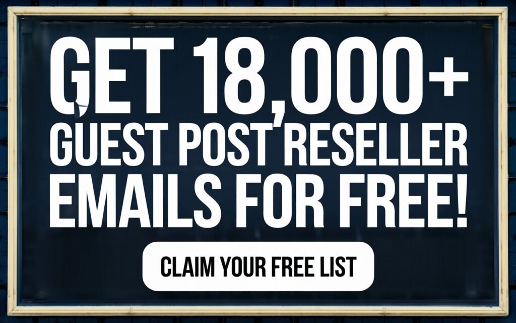 Get 18,000+ Guest Post Reseller Emails for FREE!