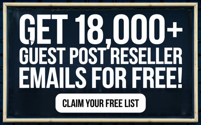 Get 18,000+ Guest Post Reseller Emails for FREE!